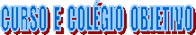 CURSO  E  COL&Eacute;GIO  OBJETIVO