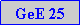 Caixa de texto: GeE 25
