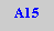 Caixa de texto: A15