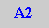 Caixa de texto: A2
