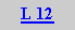 Caixa de texto: L 12