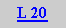 Caixa de texto: L 20