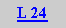 Caixa de texto: L 24