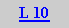 Caixa de texto: L 10

