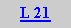 Caixa de texto: L 21
