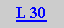 Caixa de texto: L 30
