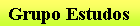 Caixa de texto: Grupo Estudos